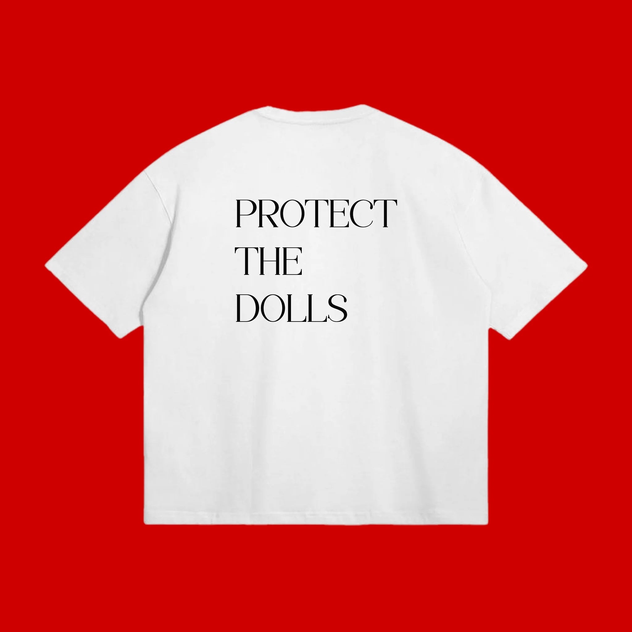 PROTECT THE DOLLS T-Shirt